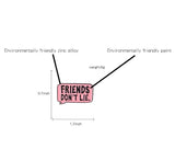 Friends Don't Lie Enamel Pin