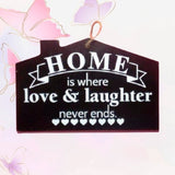 Home Is Where Love & Laughter Never Ends - Plaque