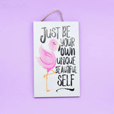 Just Be Own Unique Beautiful Self Wooden- Plaque